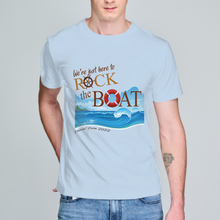 Load image into Gallery viewer, We're Just Here To Rock The Boat - Cruise 2022 T-Shirt **EXCLUSIVE**